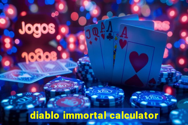 diablo immortal calculator